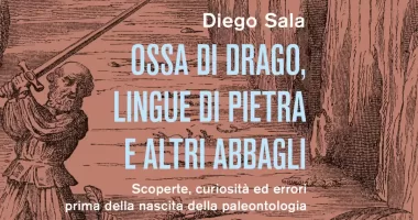 "Ossa di drago, lingue di pietra e altri abbagli" il nuovo libro di Diego Sala
