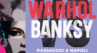 Warhol vs Banksy: a Napoli la mostra dedicata ai re della Pop Art e della Street Art