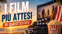 I film più attesi dell'estate